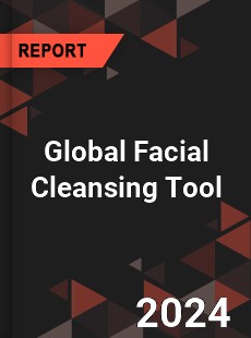 Global Facial Cleansing Tool Market