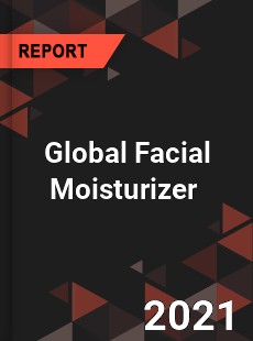 Global Facial Moisturizer Market