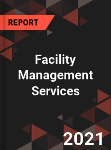 Global Facility Management Services Market