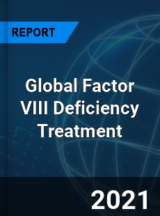 Global Factor VIII Deficiency Treatment Market