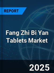 Global Fang Zhi Bi Yan Tablets Outlook