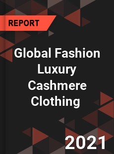 Global Fashion Luxury Cashmere Clothing Market