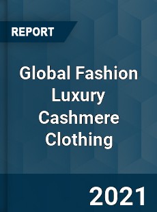 Global Fashion Luxury Cashmere Clothing Market