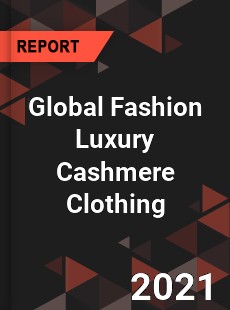 Global Fashion Luxury Cashmere Clothing Market