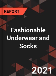 Global Fashionable Underwear and Socks Market