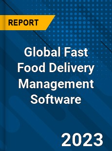 Global Fast Food Delivery Management Software Industry