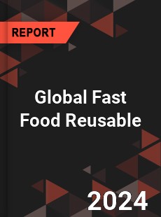 Global Fast Food Reusable Industry