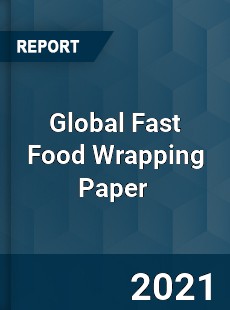 Global Fast Food Wrapping Paper Market