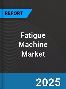 Global Fatigue Machine Market