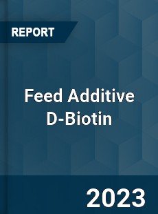 Global Feed Additive D Biotin Market