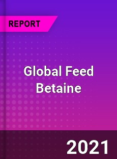 Global Feed Betaine Market