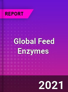 Global Feed Enzymes Market