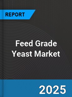 Global Feed Grade Yeast Market