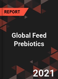 Global Feed Prebiotics Market