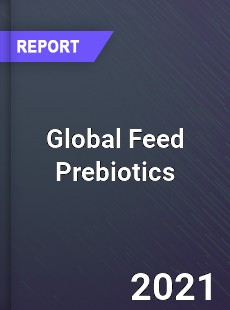 Global Feed Prebiotics Market