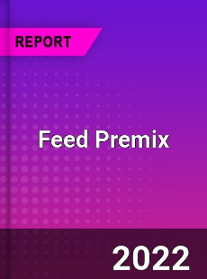 Global Feed Premix Industry