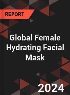 Global Female Hydrating Facial Mask Outlook