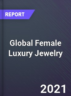 Global Female Luxury Jewelry Market
