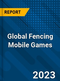 Global Fencing Mobile Games Industry