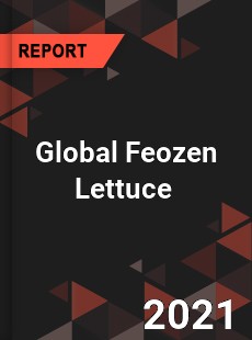 Global Feozen Lettuce Market