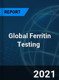 Ferritin Testing Market