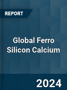 Global Ferro Silicon Calcium Industry