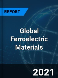 Global Ferroelectric Materials Market