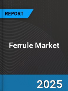 Global Ferrule Market
