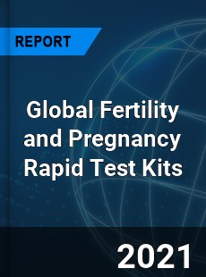 Global Fertility and Pregnancy Rapid Test Kits Market