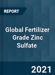 Global Fertilizer Grade Zinc Sulfate Market