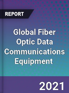 Global Fiber Optic Data Communications Equipment Market