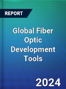Global Fiber Optic Development Tools Market