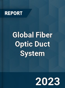 Global Fiber Optic Duct System Industry