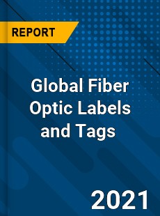 Global Fiber Optic Labels and Tags Market
