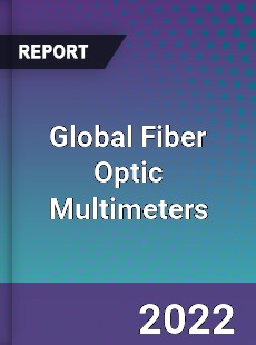 Global Fiber Optic Multimeters Market