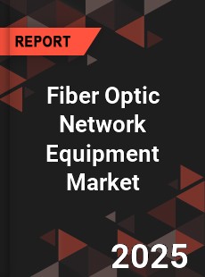 Fiber Optic Network Equipment Market