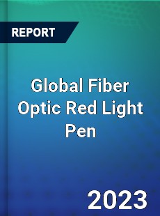 Global Fiber Optic Red Light Pen Industry
