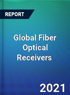 Global Fiber Optical Receivers Market