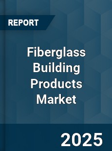 Global Fiberglass Building Products Market