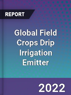 Global Field Crops Drip Irrigation Emitter Market