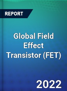 Global Field Effect Transistor Market