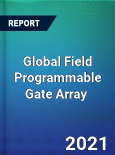 Global Field Programmable Gate Array Market
