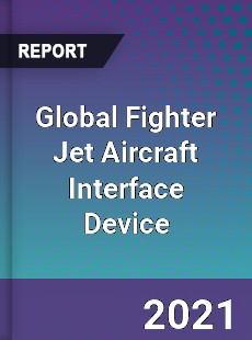 Fighter Jet Aircraft Interface Device Market