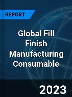 Global Fill Finish Manufacturing Consumable Market