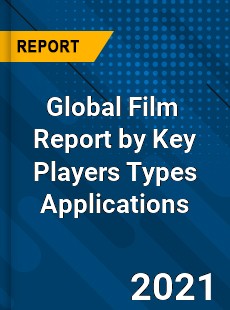 Global Film Market Report by Key Players Types Applications