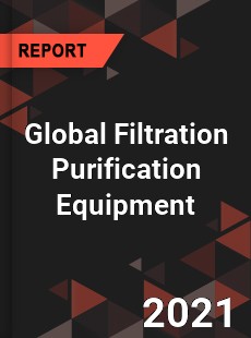 Global Filtration Purification Equipment Market