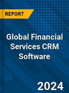 Global Financial Services CRM Software Market
