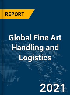 Global Fine Art Handling and Logistics Market