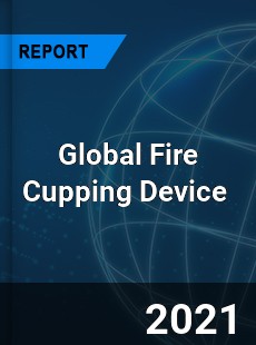 Global Fire Cupping Device Market