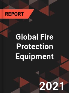 Fire Protection Equipment Market